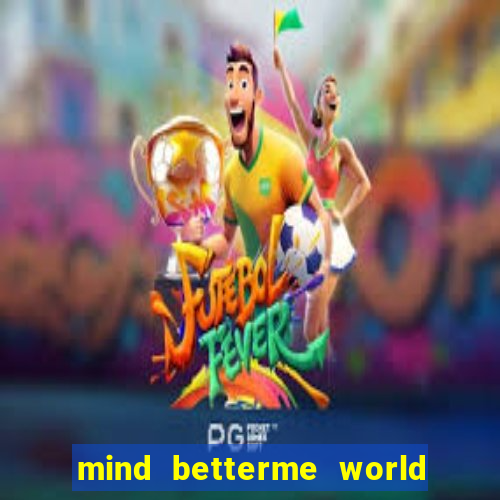 mind betterme world childhood enlace